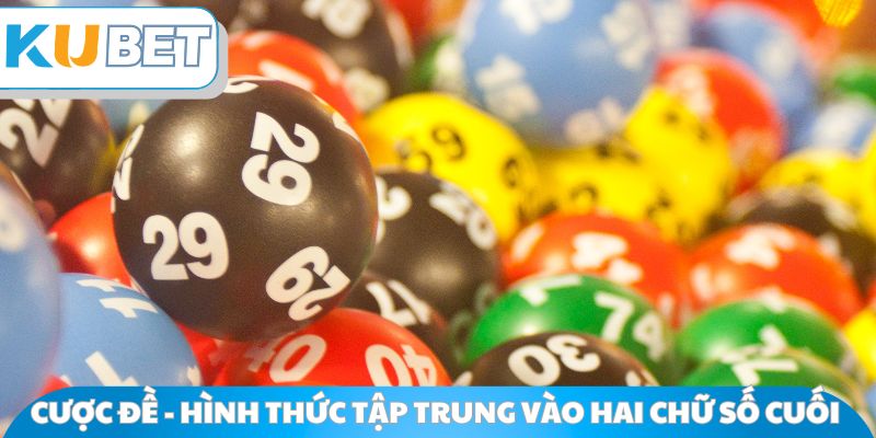 Cược đề - Hình thức tập trung vào hai chữ số cuối 