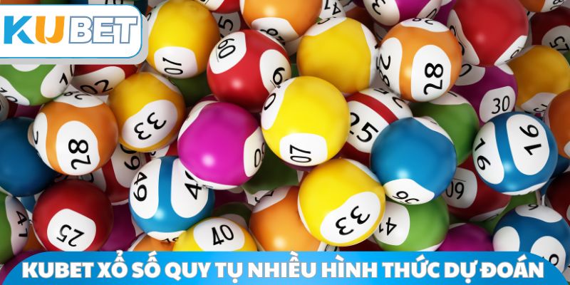 Kubet Xổ Số quy tụ nhiều hình thức dự đoán 